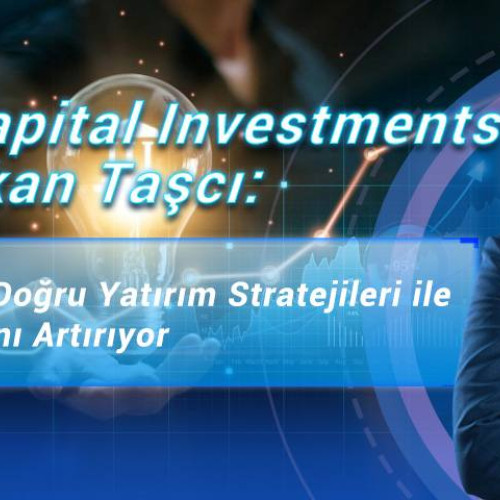 Antarctic Capital Investments Analisti Hakan Taşcı: Türkiye Pazarında Doğru Yatırım Stratejileri ile Müşteri Kazançlarını Artırıyor